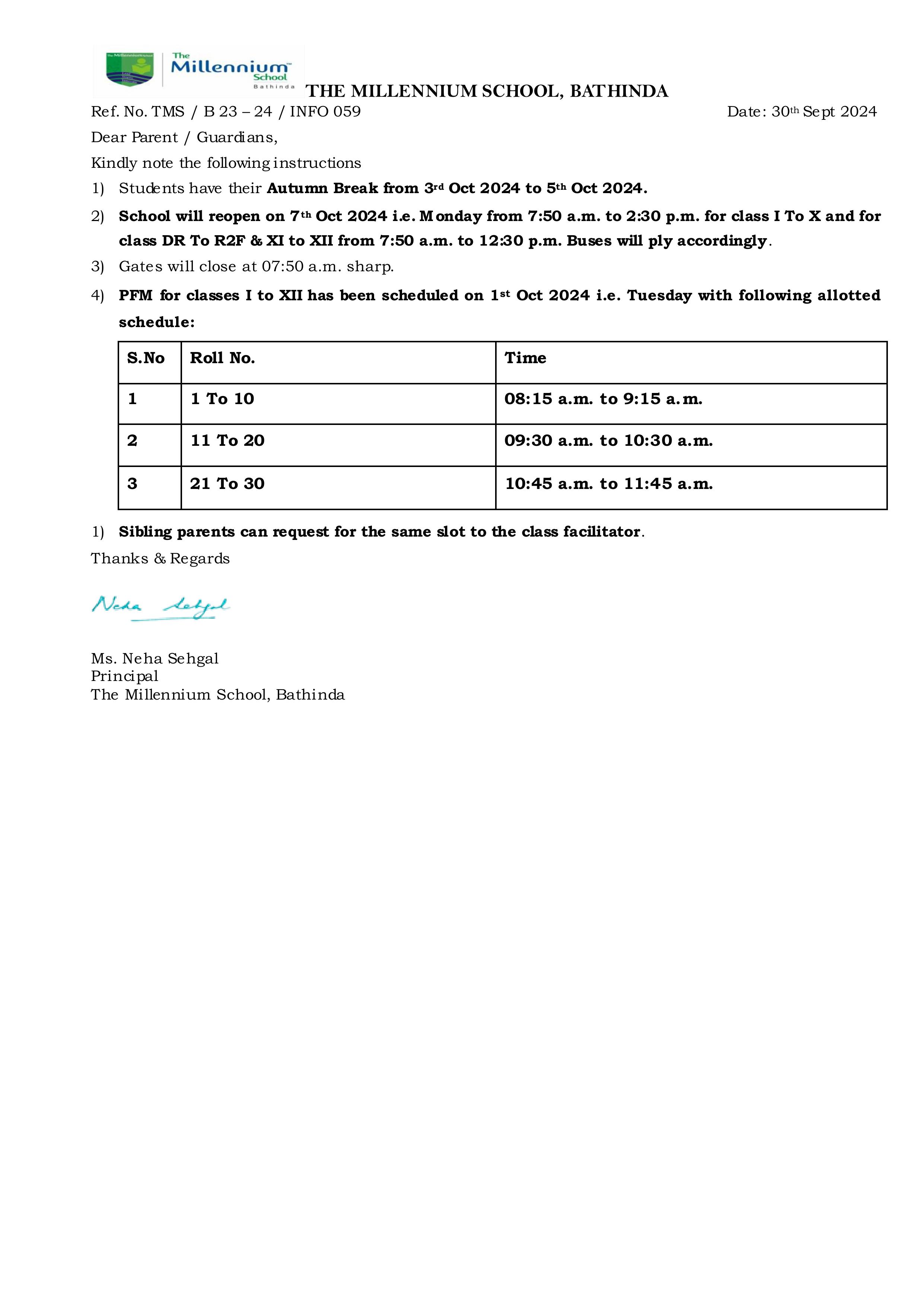 THE MILLENNIUM SCHOOL, BATHINDA Ref. No. TMS / B 23 – 24 / INFO 059 Date: 30th Sept 2024 Dear Parent / Guardians, Kindly note the following instructions 1) Students have their Autumn Break from 3rd Oct 2024 to 5th Oct 2024. 2) School will reopen on 7th Oc